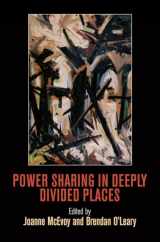 9780812245011-0812245016-Power Sharing in Deeply Divided Places (National and Ethnic Conflict in the 21st Century)