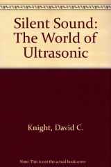 9780688322441-0688322441-Silent Sound: The World of Ultrasonic