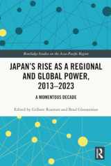 9781032730486-103273048X-Japan’s Rise as a Regional and Global Power, 2013-2023 (Routledge Studies on the Asia-Pacific Region)