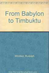 9780682469371-0682469378-From Babylon to Timbuktu;: A history of the ancient black races including the black Hebrews,