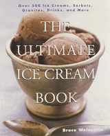9780688161491-0688161499-The Ultimate Ice Cream Book: Over 500 Ice Creams, Sorbets, Granitas, Drinks, And More