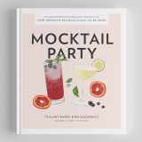 9781950968244-1950968243-Mocktail Party: 75 Plant-Based, Non-Alcoholic Mocktail Recipes for Every Occasion