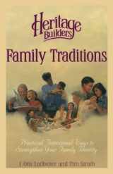 9781564767530-1564767531-Family Traditions: Practical, Intentional Ways to Strengthen Your Family Identity (Heritage Builders)