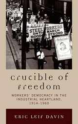 9780739122389-073912238X-Crucible of Freedom: Workers' Democracy in the Industrial Heartland, 1914–1960