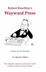 9780970803566-0970803567-Robert Benchley's Wayward Press: The Complete Collection of His the New Yorker Columns Written as Guy Fawkes