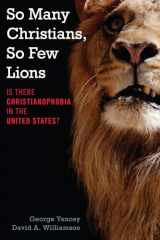 9781442224063-1442224061-So Many Christians, So Few Lions: Is There Christianophobia in the United States?