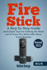 9781701253179-1701253178-Fire Stick: A Step by Step Guide and Quick Tips for Getting the Most out of Your Fire Stick with Alexa Voice Remote
