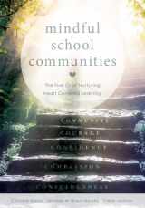 9781949539110-1949539113-Mindful School Communities: The Five Cs of Nurturing Heart Centered Learning (A heart-centered approach to meeting students social-emotional needs and fostering academic success)
