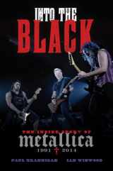 9780306821882-0306821885-Into the Black: The Inside Story of Metallica (1991-2014)