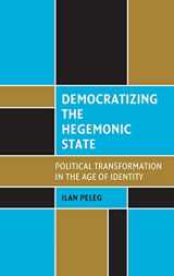 9780521880886-0521880882-Democratizing the Hegemonic State: Political Transformation in the Age of Identity