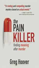 9781685131241-1685131247-The Pain Killer: Finding Meaning After Murder