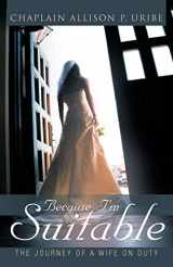 9781449740832-1449740839-Because I'm Suitable: The Journey Of A Wife On Duty