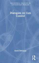 9780367615321-0367615320-Dialogues on Gun Control (Philosophical Dialogues on Contemporary Problems)