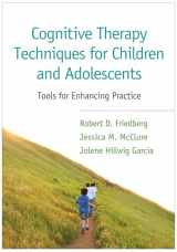 9781462520077-1462520073-Cognitive Therapy Techniques for Children and Adolescents: Tools for Enhancing Practice