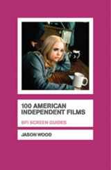 9781844570058-1844570053-100 American Independent Films (Screen Guides)
