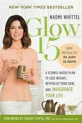 9781328614179-1328614174-Glow15: A Science-Based Plan to Lose Weight, Revitalize Your Skin, and Invigorate Your Life