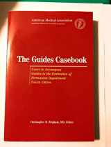 9780899709703-0899709702-The Guides Casebook: Cases to Accompany Guides to the Evaluation of Permanent Impairment, 4th Edition