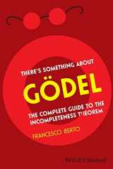 9781405197670-1405197676-There's Something About Godel: The Complete Guide to the Incompleteness Theorem
