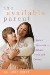 9781573446570-1573446572-The Available Parent: Radical Optimism for Raising Teens and Tweens