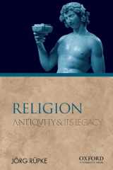 9780195380767-0195380762-Religion: Antiquity and Its Legacy (Ancients & Moderns)