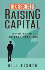 9781626562394-1626562393-The Six Secrets of Raising Capital: An Insider's Guide for Entrepreneurs