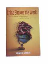 9780618705641-0618705643-China Shakes the World: A Titan's Rise and Troubled Future -- and the Challenge for America