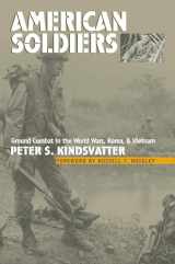 9780700614165-0700614168-American Soldiers: Ground Combat in the World Wars, Korea, and Vietnam (Modern War Studies (Paperback))