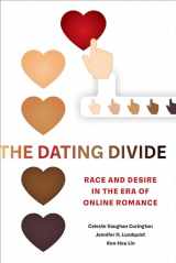 9780520293441-0520293444-The Dating Divide: Race and Desire in the Era of Online Romance