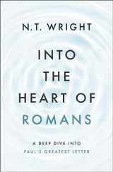 9780310157748-0310157749-Into the Heart of Romans: A Deep Dive into Paul's Greatest Letter