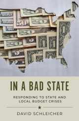 9780197629154-0197629156-In a Bad State: Responding to State and Local Budget Crises