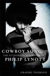9781472121059-1472121058-Cowboy Song: The Authorised Biography of Philip Lynott