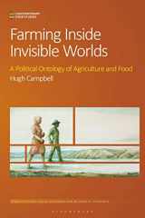 9781350120549-1350120545-Farming Inside Invisible Worlds: Modernist Agriculture and its Consequences (Contemporary Food Studies: Economy, Culture and Politics)