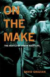 9780226306728-0226306720-On the Make: The Hustle of Urban Nightlife