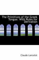 9780554730356-0554730359-The Primitives of the Greek Tongue: With Rules for Derivation