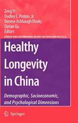 9781402067518-1402067518-Healthy Longevity in China: Demographic, Socioeconomic, and Psychological Dimensions (The Springer Series on Demographic Methods and Population Analysis, 20)