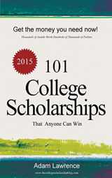 9781495489969-1495489965-101 College Scholarships: That Anyone Can Win