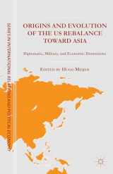 9781137440365-1137440368-Origins and Evolution of the US Rebalance toward Asia: Diplomatic, Military, and Economic Dimensions (The Sciences Po Series in International Relations and Political Economy)