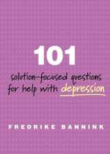 9780393711103-0393711102-101 Solution-Focused Questions for Help with Depression (101 Soultion-focused Questions)