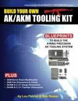 9781986120067-1986120066-Build Your Own AK/AKM Tooling Kit: X-Ring Precision LLC Gunsmith Notebook Series