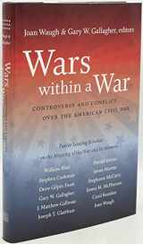 9780807832752-0807832758-Wars within a War: Controversy and Conflict over the American Civil War (Civil War America)
