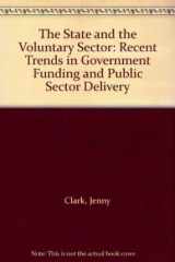 9780719917905-0719917905-The State and the Voluntary Sector: Recent Trends in Government Funding and Public Sector Delivery
