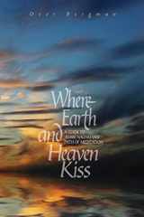 9781928822080-1928822088-Where Earth and Heaven Kiss: A Guide to Rebbe Nachman’s Path of Meditation