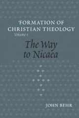 9780881412246-0881412244-The Way to Nicaea (The Formation of Christian Theology, V. 1)