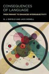 9780262544863-0262544865-Consequences of Language: From Primary to Enhanced Intersubjectivity