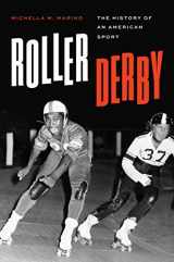 9781477323823-1477323821-Roller Derby: The History of an American Sport (Terry and Jan Todd Series on Physical Culture and Sports)