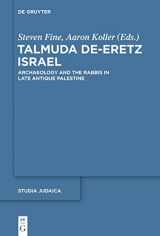 9781614514855-1614514852-Talmuda de-Eretz Israel: Archaeology and the Rabbis in Late Antique Palestine (Studia Judaica, 73)