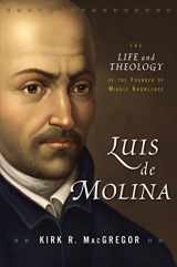 9780310516972-0310516978-Luis de Molina: The Life and Theology of the Founder of Middle Knowledge