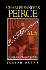 9780253211613-0253211611-Charles Sanders Peirce (Enlarged Edition), Revised and Enlarged Edition: A Life