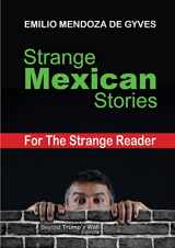 9780244109608-0244109605-Strange Mexican Stories for the Strange Reader
