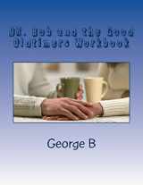 9781499184129-1499184123-DR. Bob and the Good Oldtimers Workbook (Learning about AA Workbooks)